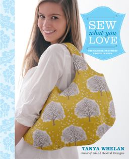 Sew What You Love The Easiest, Prettiest Projects Ever  9780307586735 Front Cover