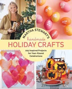 Martha Stewart's Handmade Holiday Crafts 225 Inspired Projects for Year-Round Celebrations  9780307586902 Front Cover