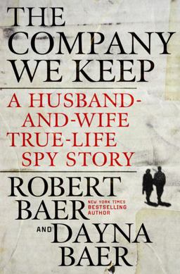 Company We Keep A Husband-and-Wife True-Life Spy Story  9780307588142 Front Cover