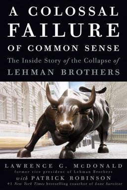 Colossal Failure of Common Sense The Inside Story of the Collapse of Lehman Brothers  9780307588333 Front Cover