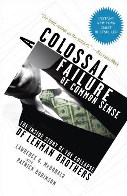 Colossal Failure of Common Sense The Inside Story of the Collapse of Lehman Brothers  9780307588340 Front Cover