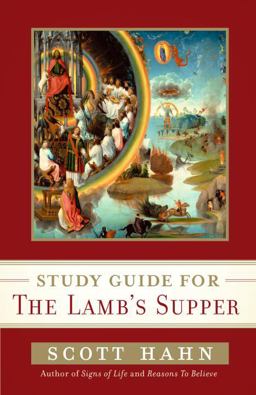 Scott Hahn's Study Guide for the Lamb' S Supper