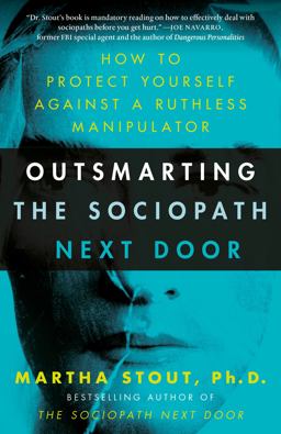 Outsmarting the Sociopath Next Door: How to Protect Yourself Against a Ruthless Manipulator  9780307589088 Front Cover