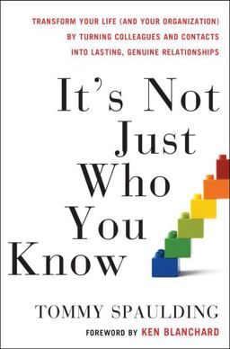 It's Not Just Who You Know Transform Your Life (And Your Organization) by Turning Colleagues and Contacts into Lasting, Genuine Relationships  9780307589132 Front Cover