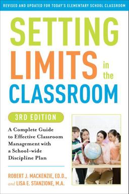 Setting Limits in the Classroom, 3rd Edition A Complete Guide to Effective Classroom Management with a School-Wide Discipline Plan 3rd 9780307591722 Front Cover