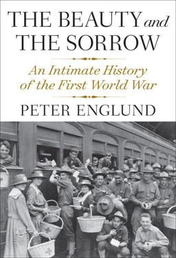 Beauty and the Sorrow An Intimate History of the First World War  9780307593863 Front Cover