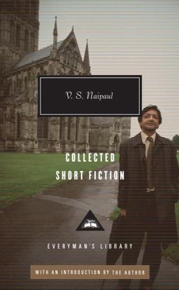 Collected Short Fiction of V. S. Naipaul  9780307594020 Front Cover