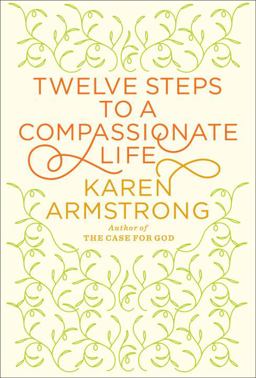 Twelve Steps to a Compassionate Life  9780307595591 Front Cover