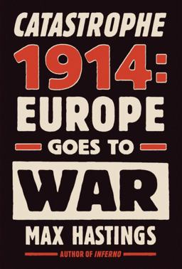Catastrophe 1914 Europe Goes to War  9780307597052 Front Cover