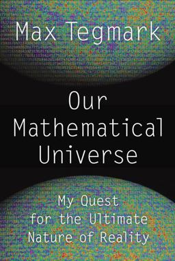 Our Mathematical Universe My Quest for the Ultimate Nature of Reality  9780307599803 Front Cover