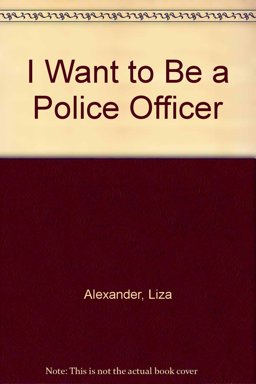 I Want to Be a Police Officer