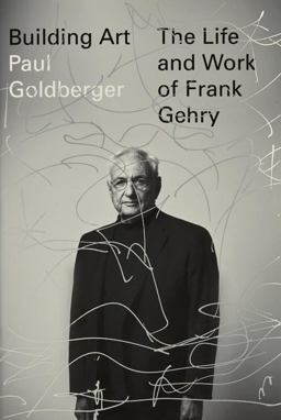 Building Art The Life and Work of Frank Gehry  9780307701534 Front Cover