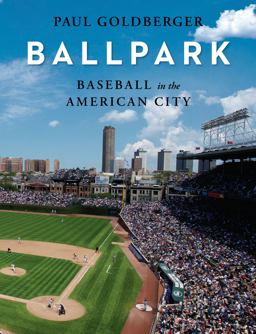Ballpark Baseball in the American City  9780307701541 Front Cover
