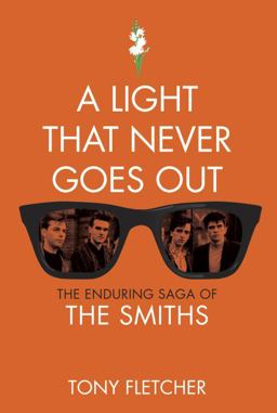 Light That Never Goes Out The Enduring Saga of the Smiths  9780307715951 Front Cover