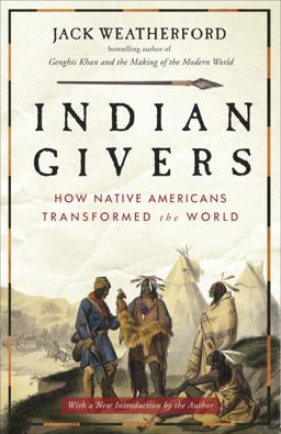 Indian Givers How Native Americans Transformed the World  9780307717153 Front Cover