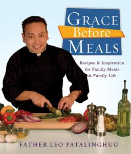 Grace Before Meals Recipes and Inspiration for Family Meals and Family Life: a Cookbook  9780307717214 Front Cover