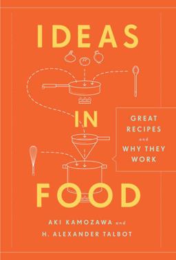 Ideas in Food Great Recipes and Why They Work: a Cookbook  9780307717405 Front Cover
