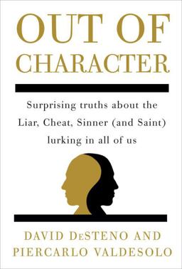 Out of Character Surprising Truths about the Liar, Cheat, Sinner (and Saint) Lurking in All of Us  9780307717757 Front Cover
