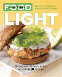 Everyday Food: Light The Quickest and Easiest Recipes, All under 500 Calories: a Cookbook  9780307718099 Front Cover
