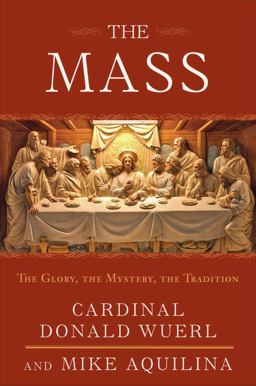 Mass The Glory, the Mystery, the Tradition  9780307718808 Front Cover