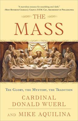 Mass The Glory, the Mystery, the Tradition  9780307718815 Front Cover