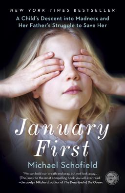 January First A Child's Descent into Madness and Her Father's Struggle to Save Her  9780307719096 Front Cover