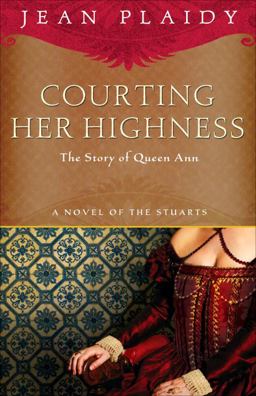 Courting Her Highness The Story of Queen Anne  9780307719515 Front Cover