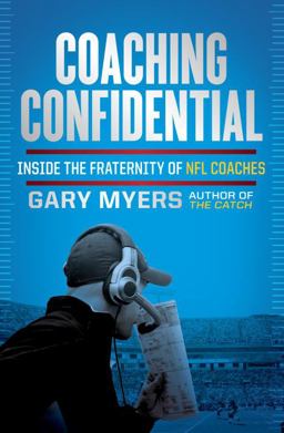 Coaching Confidential Inside the Fraternity of NFL Coaches  9780307719669 Front Cover