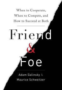 Friend and Foe When to Cooperate, When to Compete, and How to Succeed at Both  9780307720214 Front Cover