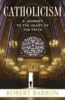 Catholicism A Journey to the Heart of the Faith  9780307720528 Front Cover