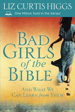 Bad Girls of the Bible And What We Can Learn from Them  9780307731975 Front Cover
