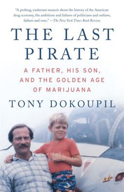 Last Pirate A Father, His Son, and the Golden Age of Marijuana  9780307739483 Front Cover