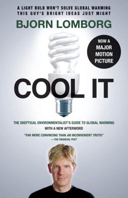 Cool IT (Movie Tie-In Edition) The Skeptical Environmentalist's Guide to Global Warming 2nd 9780307741103 Front Cover
