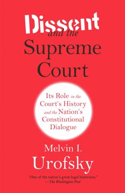 Dissent and the Supreme Court Its Role in the Court's History and the Nation's Constitutional Dialogue  9780307741325 Front Cover