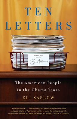 Ten Letters The American People in the Obama Years  9780307742551 Front Cover