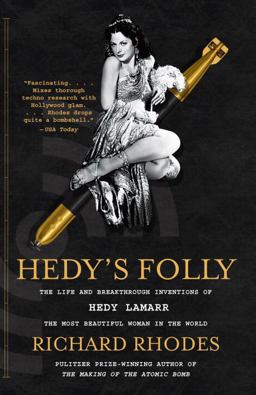 Hedy's Folly The Life and Breakthrough Inventions of Hedy Lamarr, the Most Beautiful Woman in the World  9780307742957 Front Cover