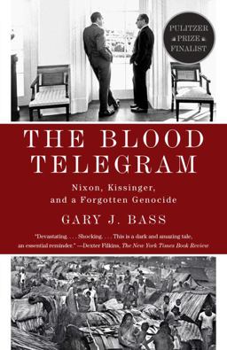 Blood Telegram Nixon, Kissinger, and a Forgotten Genocide (Pulitzer Prize Finalist)  9780307744623 Front Cover