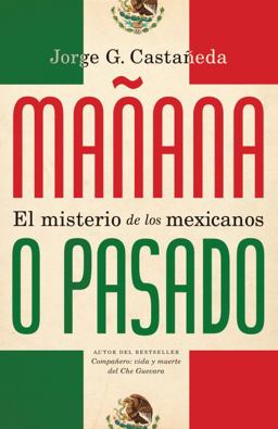 Maï¿½ana o Pasado / Maï¿½ana Forever? El Misterio de Los Mexicanos  9780307745095 Front Cover