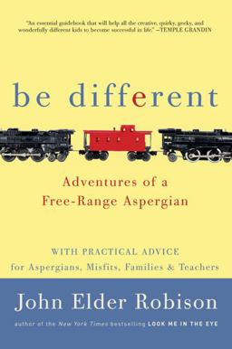 Be Different Adventures of a Free-Range Aspergian with Practical Advice for Aspergians, Misfits, Families and Teachers  9780307884817 Front Cover