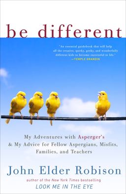 Be Different My Adventures with Asperger's and My Advice for Fellow Aspergians, Misfits, Families, and Teachers  9780307884824 Front Cover