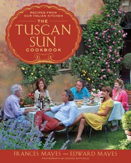 Tuscan Sun Cookbook Recipes from Our Italian Kitchen  9780307885289 Front Cover