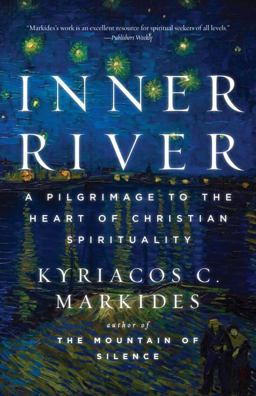 Inner River A Pilgrimage to the Heart of Christian Spirituality  9780307885876 Front Cover