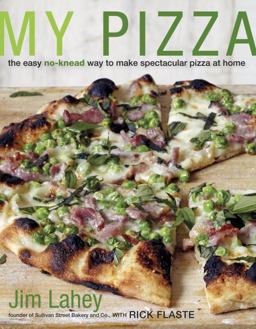 My Pizza The Easy No-Knead Way to Make Spectacular Pizza at Home  9780307886156 Front Cover