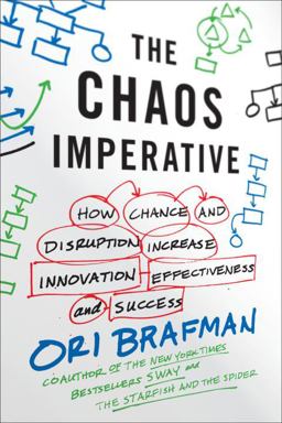 Chaos Imperative How Chance and Disruption Increase Innovation, Effectiveness, and Success  9780307886675 Front Cover