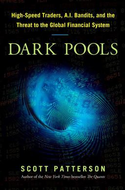 Dark Pools The Rise of the Machine Traders and the Rigging of the U. S. Stock Market  9780307887177 Front Cover