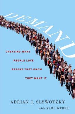 Demand Creating What People Love Before They Know They Want It  9780307887320 Front Cover