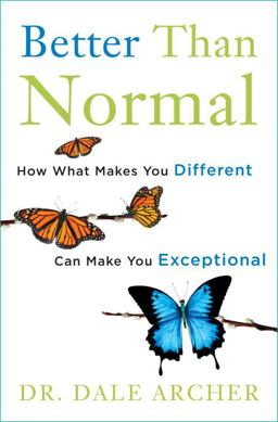 Better Than Normal How What Makes You Different Can Make You Exceptional  9780307887467 Front Cover