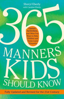 365 Manners Kids Should Know Games, Activities, and Other Fun Ways to Help Children and Teens Learn Etiquette  9780307888259 Front Cover