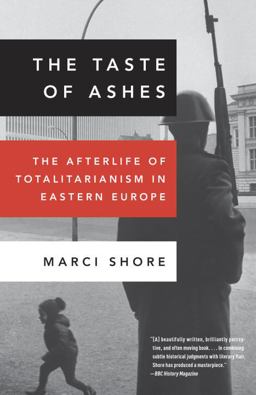 Taste of Ashes The Afterlife of Totalitarianism in Eastern Europe  9780307888822 Front Cover