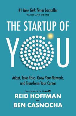 Startup of You (Revised and Updated) Adapt, Take Risks, Grow Your Network, and Transform Your Career  9780307888907 Front Cover